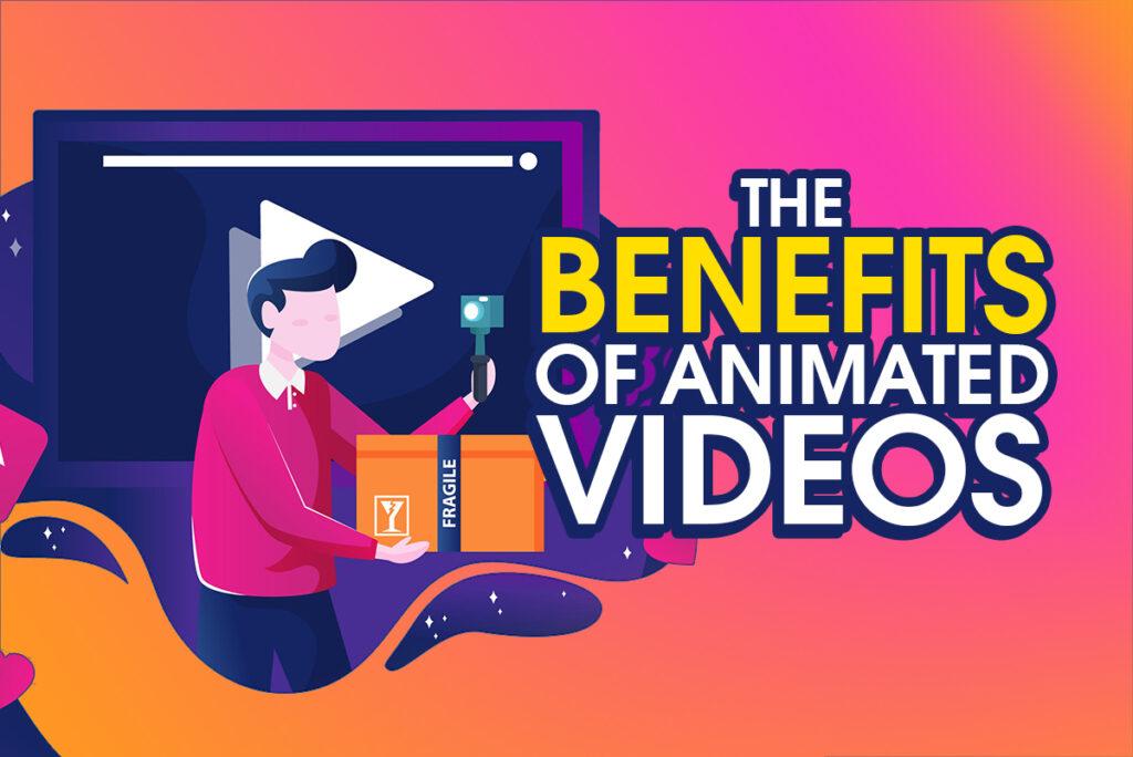 The Benefits of Animated Videos for Your Brand