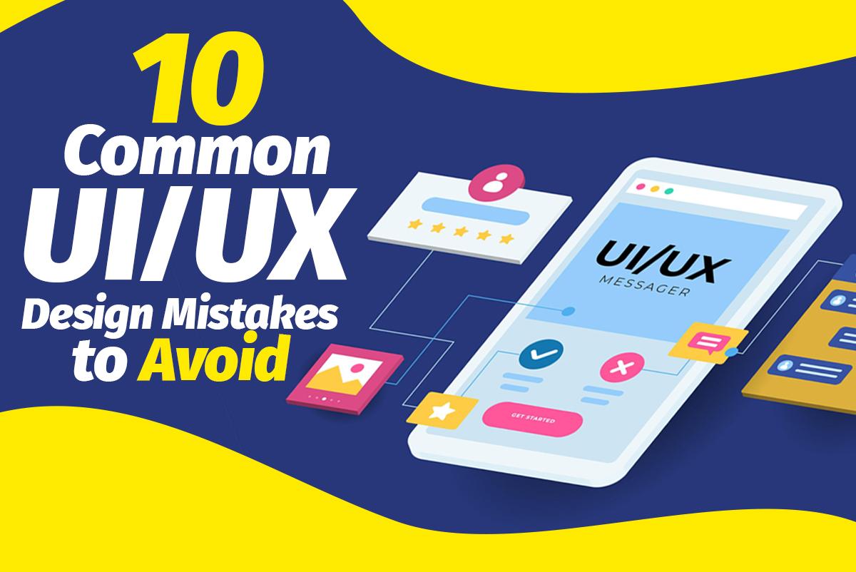 10 Common UI UX Design Mistakes to Avoid